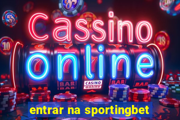 entrar na sportingbet